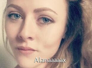 Alanaaaaax