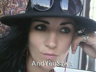 AndYouSawIt