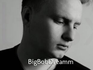 BigBobDreamm