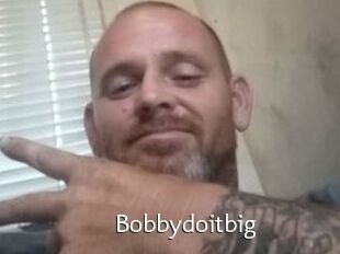 Bobbydoitbig