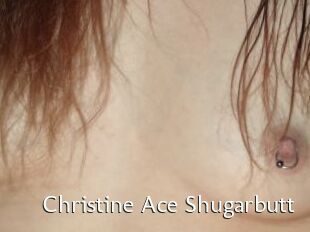 Christine_Ace_Shugarbutt