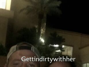 Gettindirtywithher
