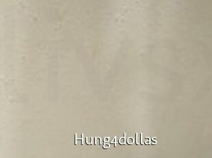 Hung4dollas