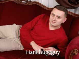 Hankhugeguy