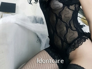 Idontcare