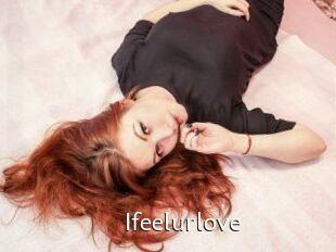 Ifeelurlove