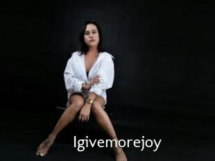 Igivemorejoy