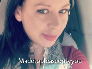 Madetopleaseonlyyou