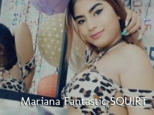 Mariana_Fantastic_SQUIRT