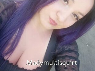 Madymultisquirt