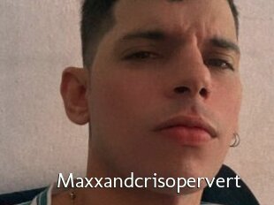 Maxxandcrisopervert