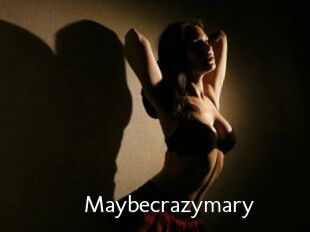 Maybecrazymary