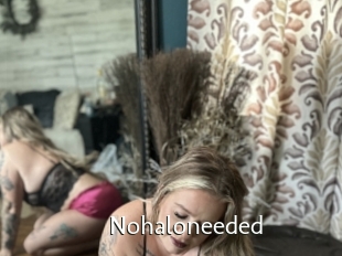 Nohaloneeded