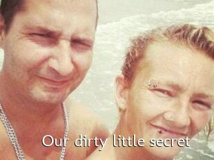 Our_dirty_little_secret