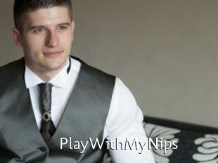 PlayWithMyNips