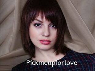 Pickmeupforlove
