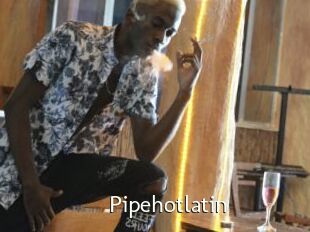 Pipehotlatin