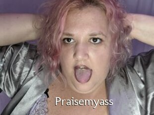 Praisemyass
