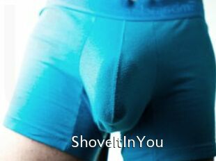 ShoveItInYou
