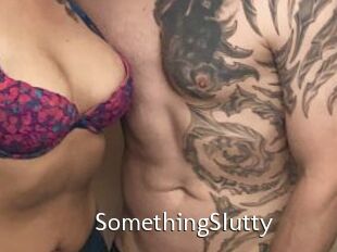 SomethingSIutty