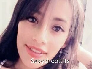 Sexydrooltits