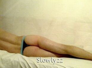 Slowly22