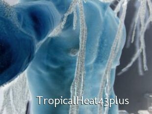 TropicalHeat43plus