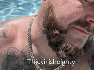 Thickirisheighty