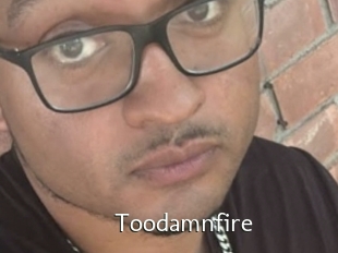 Toodamnfire