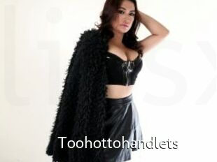 Toohottohandlets
