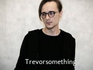 Trevorsomething