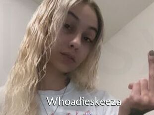 Whoadieskeeza