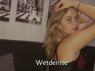 Wetdenise