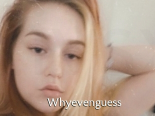 Whyevenguess