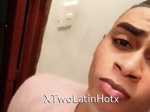 XTwoLatinHotx