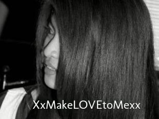 XxMakeLOVEtoMexx