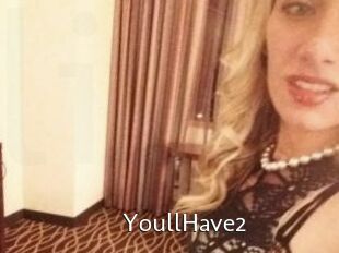 YoullHave2