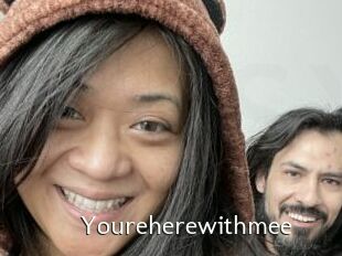 Youreherewithmee