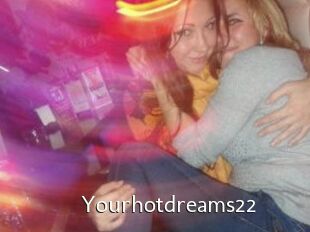 Yourhotdreams22