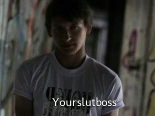 Yourslutboss